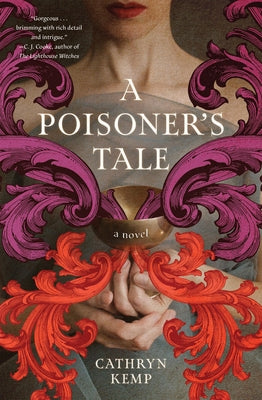 A Poisoner's Tale: A Novel (a Retelling of the Life of Giulia Tofana, Aqua Tofana Poisoner of Rome) by Kemp, Cathryn