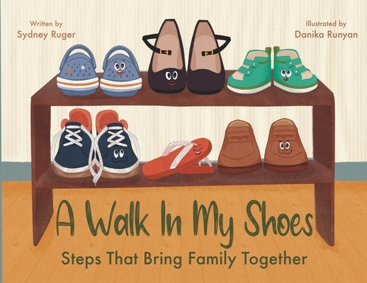 A Walk In My Shoes: Steps That Bring Family Together by Ruger, Sydney