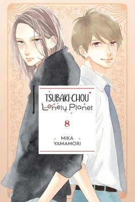 Tsubaki-Chou Lonely Planet, Vol. 8 by Yamamori, Mika