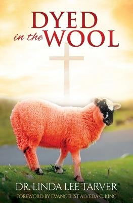 Dyed in the Wool by Tarver, Linda Lee