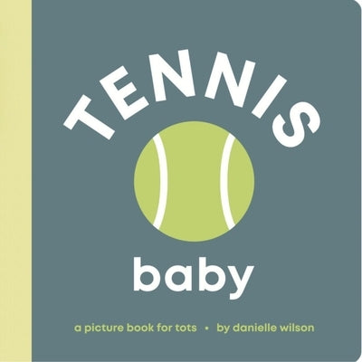 Tennis Baby: Board Book for Early Learners by Wilson, Danielle