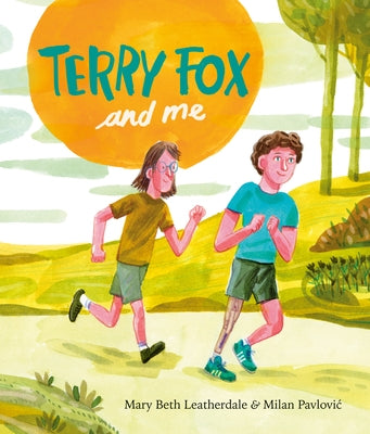 Terry Fox and Me by Leatherdale, Mary Beth