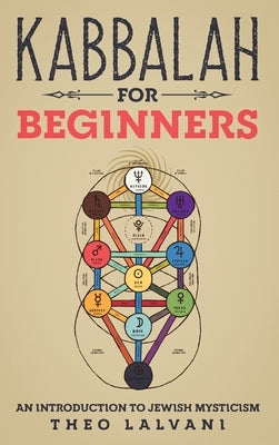 Kabbalah for Beginners: An Introduction to Jewish Mysticism by Lalvani, Theo