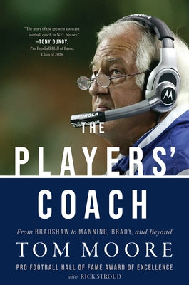 The Players' Coach: From Bradshaw to Manning, Brady, and Beyond by Moore, Tom