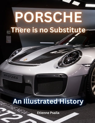 Porsche: There Is No Substitute by Psaila, Etienne