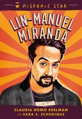 Hispanic Star: Lin-Manuel Miranda by Edelman, Claudia Romo