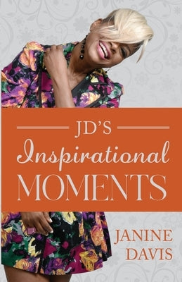 JD's Inspirational Moments by Davis, Janine