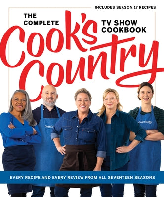 The Complete Cook's Country TV Show Cookbook: Every Recipe and Every Review from All Seventeen Seasons: Includes Season 17 by America's Test Kitchen