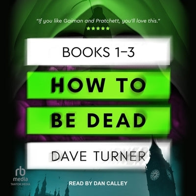 How to Be Dead Boxed Set: Books 1-3 by Turner, Dave