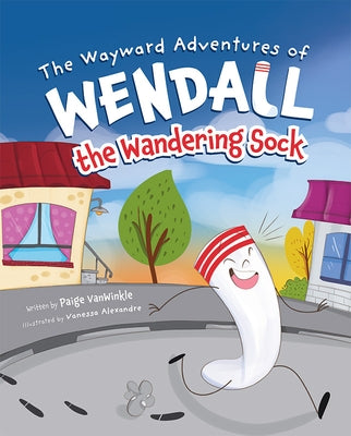 The Wayward Adventures of Wendall the Wandering Sock by Vanwinkle, Paige