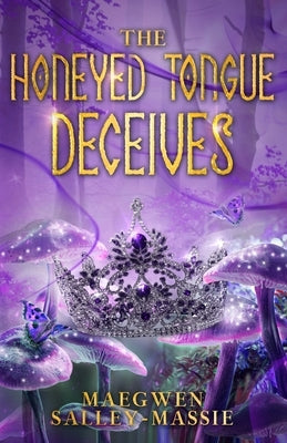 The Honeyed Tongue Deceives by Salley-Massie, Maegwen