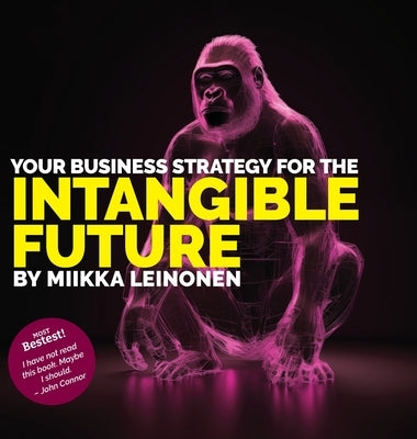 Your Business strategy for the intangible future by Leinonen, Miikka