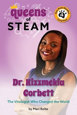 Dr. Kizzmekia Corbett: The Virologist Who Changed the World by Bolte, Mari