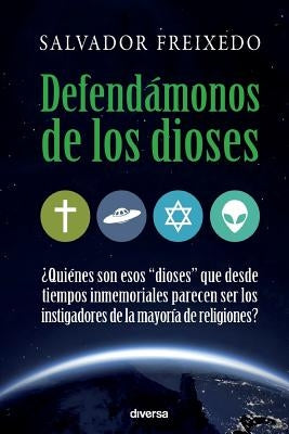 Defendámonos de los dioses by Freixedo, Salvador