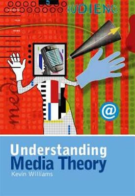 Understanding Media Theory by Williams, Kevin
