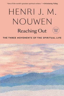 Reaching Out: The Three Movements of the Spiritual Life by Nouwen, Henri J. M.