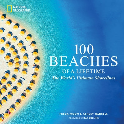 100 Beaches of a Lifetime: The World's Ultimate Shorelines by Moon, Freda