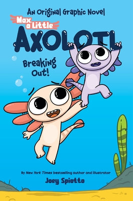 Max, a Little Axolotl #2 (an Original Graphic Novel) by Spiotto, Joey