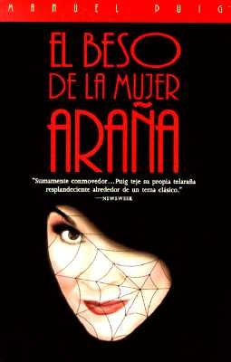 El Beso de la Mujer Araña / The Kiss of the Spider Woman = Kiss of the Spider Woman by Puig, Manuel