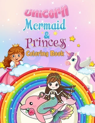 Unicorn, Mermaid & Princess Coloring Book: For Kids Ages 4-8 by Cole, Nathan