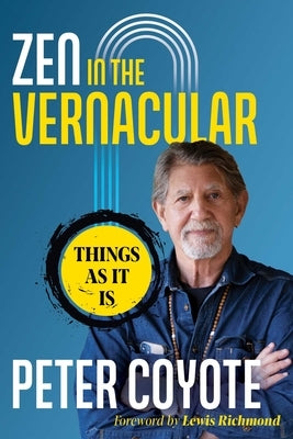 Zen in the Vernacular: Things as It Is by Coyote, Peter