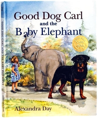 Good Dog Carl and the Baby Elephant 40th Anniversary Edition by Day, Alexandra