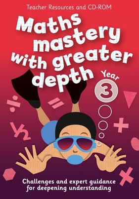 Year 3 Maths Mastery with Greater Depth: Teacher Resources with CD-ROM by Keen Kite Books