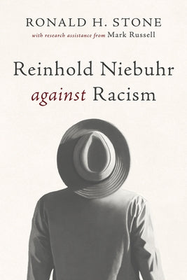 Reinhold Niebuhr Against Racism by Stone, Ronald H.