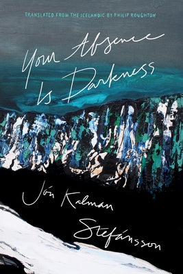 Your Absence Is Darkness by Stef&#195;&#161;nsson, J&#195;&#179;n Kalman