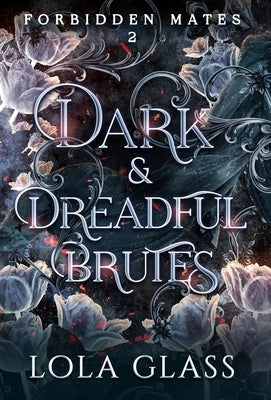 Dark & Dreadful Brutes by Glass, Lola
