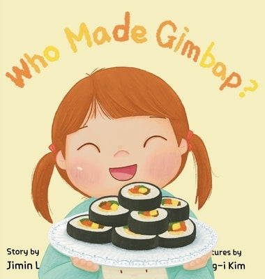 Who Made Gimbap?: Little Chef, Big Heart by Lee