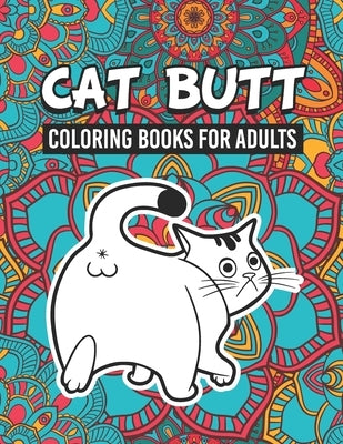 Cat Butt Coloring Books for Adults: Cute Cat Butt & Funny Quotes Coloring & Activity Book Gift for Cat Lovers, Adults and Seniors Relaxation with Stre by Printing House, Dodo Coloring Book