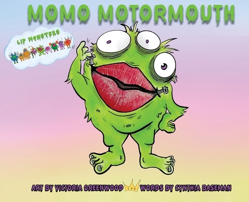 Lip Monsters: Momo Motormouth by Baseman, Cynthia