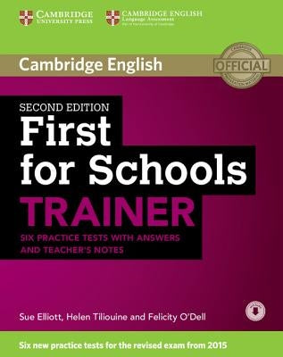 First for Schools Trainer Six Practice Tests with Answers and Teachers Notes with Audio by Elliott, Sue