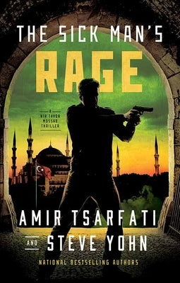 The Sick Man's Rage: A NIR Tavor Mossad Thriller by Tsarfati, Amir