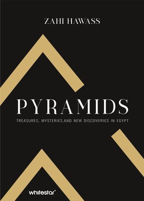 Pyramids: Treasure, Mysteries, and New Discoveries in Egypt by Hawass, Zahi