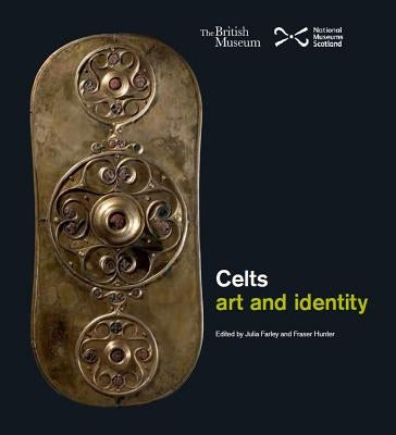 Celts: Art and Identity by Farley, Julia