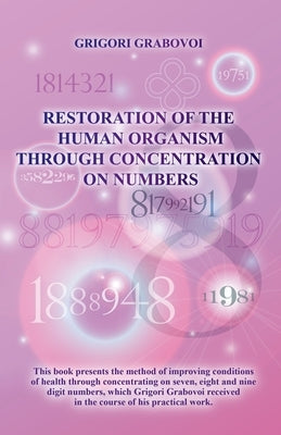 Restoration of the Human Organism through Concentration on Numbers by Grabovoi, Grigori