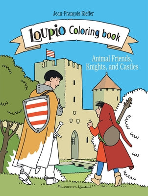 Loupio Coloring Book: Animal Friends, Knights, and Castles by Kieffer, Jean-Fran&#231;ois