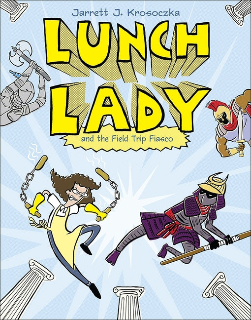 Lunch Lady 6: Lunch Lady and the Field Trip Fiasco by Krosoczka, Jarrett