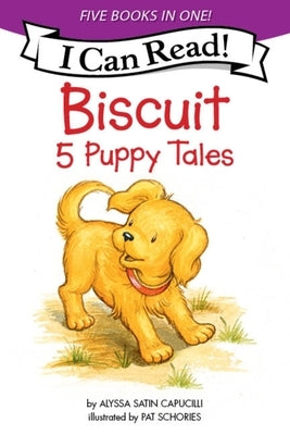 Biscuit: 5 Puppy Tales: Biscuit Goes to School, Biscuit Finds a Friend, Biscuit Visits the Firehouse, Biscuit Flies a Kite, Bathtime for Biscuit by Capucilli, Alyssa Satin