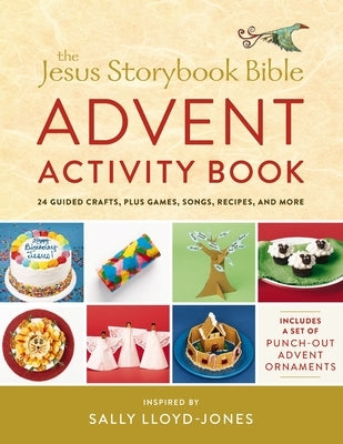 The Jesus Storybook Bible Advent Activity Book: 24 Guided Crafts, Plus Games, Songs, Recipes, and More by Lloyd-Jones, Sally