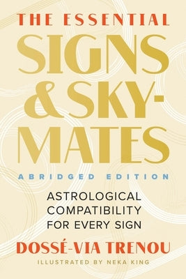 The Essential Signs & Skymates (Abridged Edition): Astrological Compatibility for Every Sign by Trenou, Doss&#195;&#169;-Via