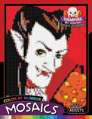 Vampire and Monsters Night Terrors Mosaic: Pixel Adults Coloring Books Color by Number Halloween Theme by Rocket Publishing