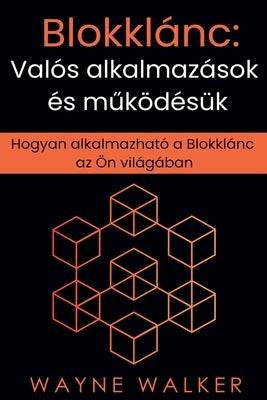 Blokklánc: Valós alkalmazások és m&#369;ködésük by Walker, Wayne