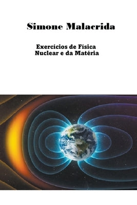 Exercícios de Física Nuclear e da Matéria by Malacrida, Simone