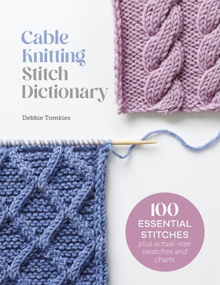 Cable Knitting Stitch Dictionary by Tomkies, Debbie