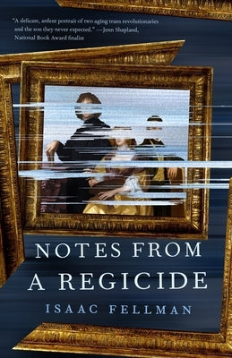 Notes from a Regicide by Fellman, Isaac