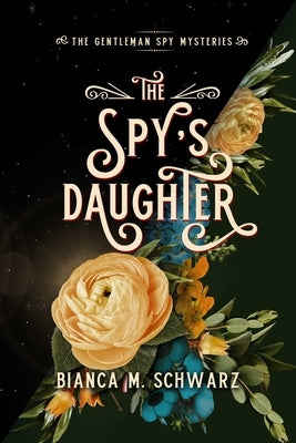 The Spy's Daughter by Schwarz, Bianca M.