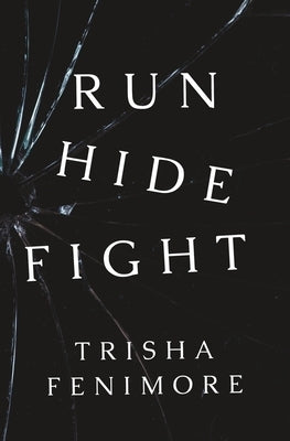 Run Hide Fight: A Short Story about a School Shooter by Fenimore, Trisha